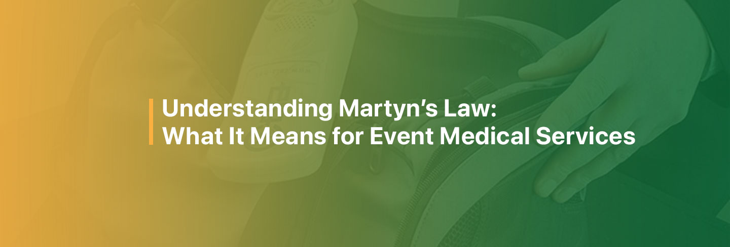 Understanding-Martyn’s-Law–What-It-Means-for-Event-Medical-Services- Understanding Martyn’s Law: What It Means for Event Medical Services
